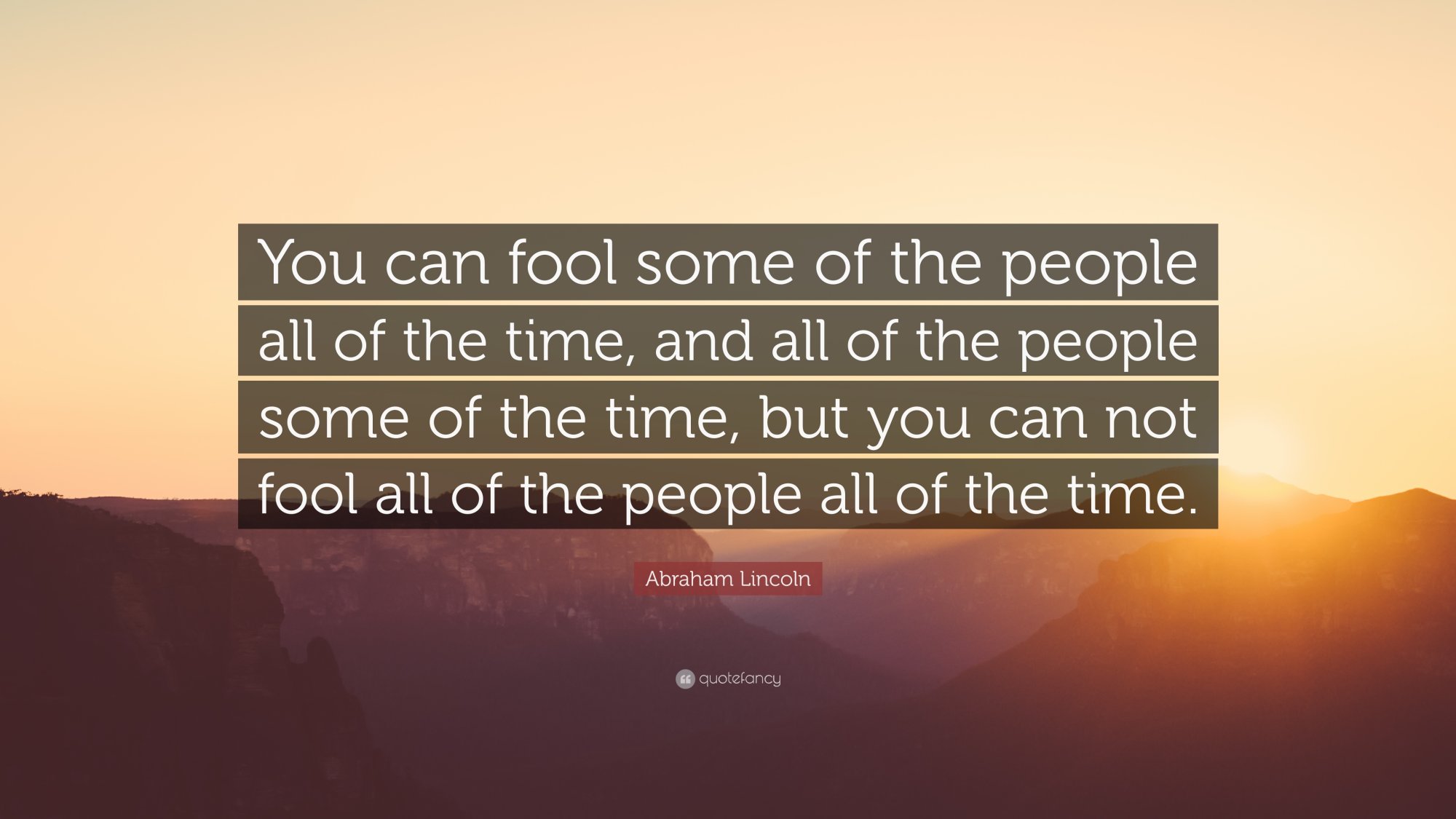 359048-Abraham-Lincoln-Quote-You-can-fool-some-of-the-people-all-of-the.jpg