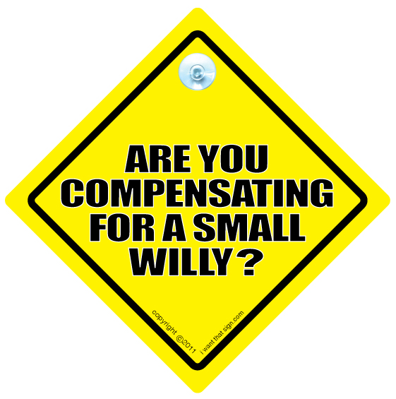 are-you-compensating-for-small-willy.jpg