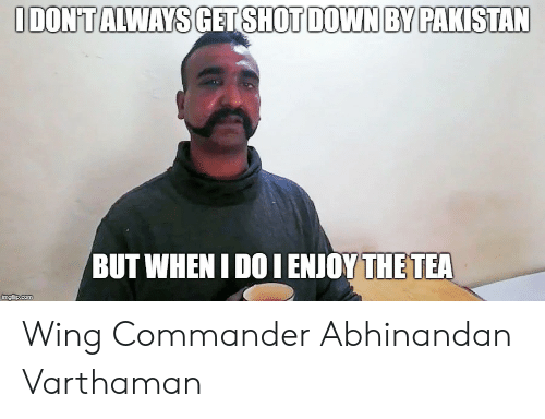 idontalways-get-shotdown-by-pakistan-but-wheni-doi-enjoy-the-43599151.png