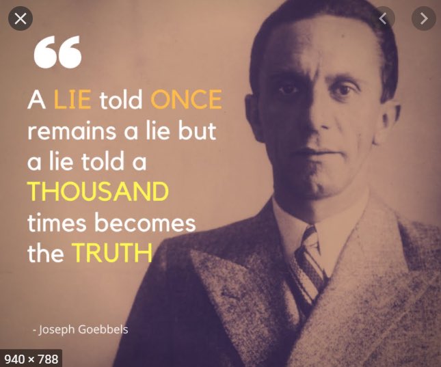 Joseph Goebbels - A LIE told ONCE remains a lie but a lie told a THOUSAND times becomes the TR...jpg