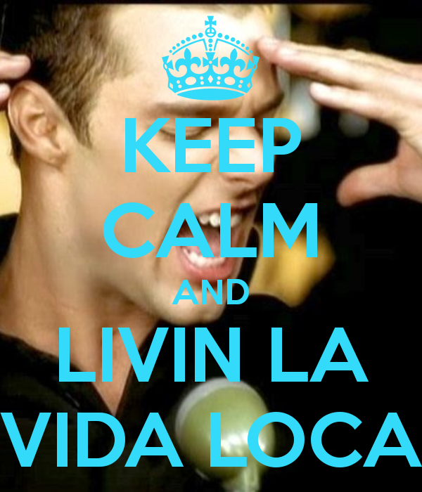 keep-calm-and-livin-la-vida-loca-3.png