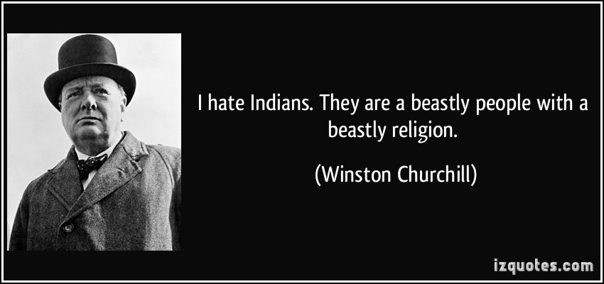 quote-i-hate-indians-they-are-a-beastly-people-with-a-beastly-religion-winston-churchill-219053.jpg