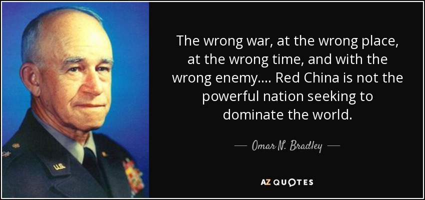 quote-the-wrong-war-at-the-wrong-place-at-the-wrong-time-and-with-the-wrong-enemy-red-china-om...jpg