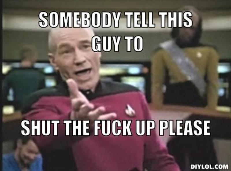 resized_picard-wtf-meme-generator-somebody-tell-this-guy-to-shut-the-****-up-please-055ffe.jpg