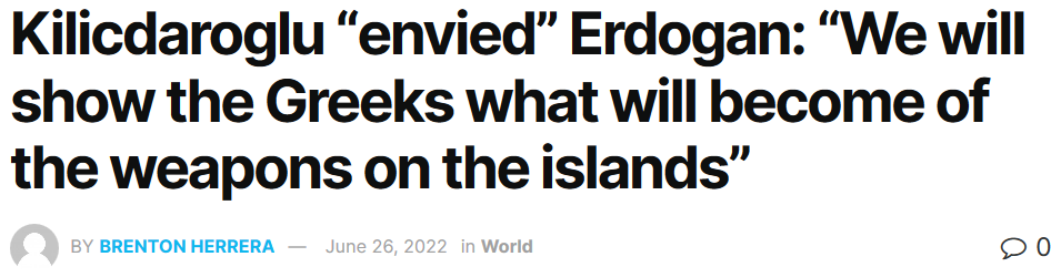 Screenshot_2022-06-27 Kilicdaroglu “envied” Erdogan “We will show the Greeks what will become ...png