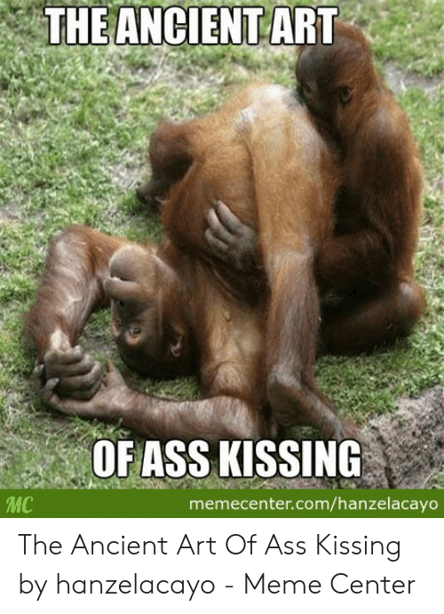 the-ancient-art-of-***-kissing-mc-memecenter-com-hanzelacayo-the-ancient-51998602.png