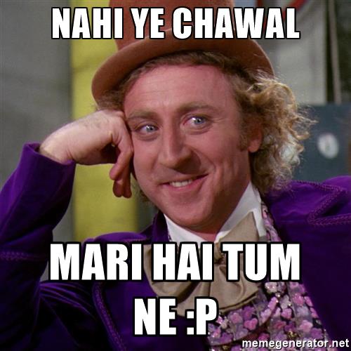 willy-wonka-nahi-ye-chawal-mari-hai-tum-ne-p.jpg