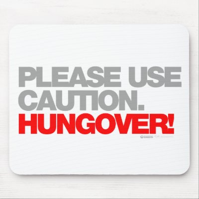 hungover_please_use_caution_drunk_drinking_beer_mousepad-p144787127680179068z8xsj_400.jpg