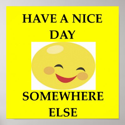 have_a_nice_day_poster-r730b84a84f0d4212906638961d63fb22_wad_400.jpg